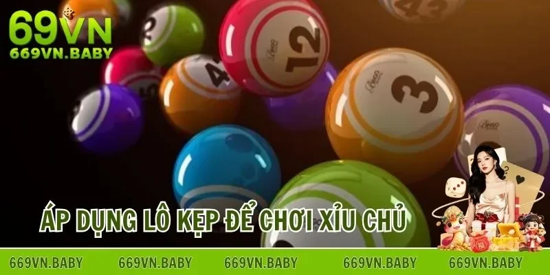 Áp dụng lô kẹp để chơi xỉu chủ miền Bắc