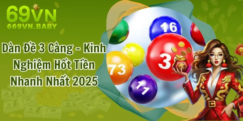 Dàn Đề 3 Càng - Kinh Nghiệm Hốt Tiền Nhanh Nhất 2025