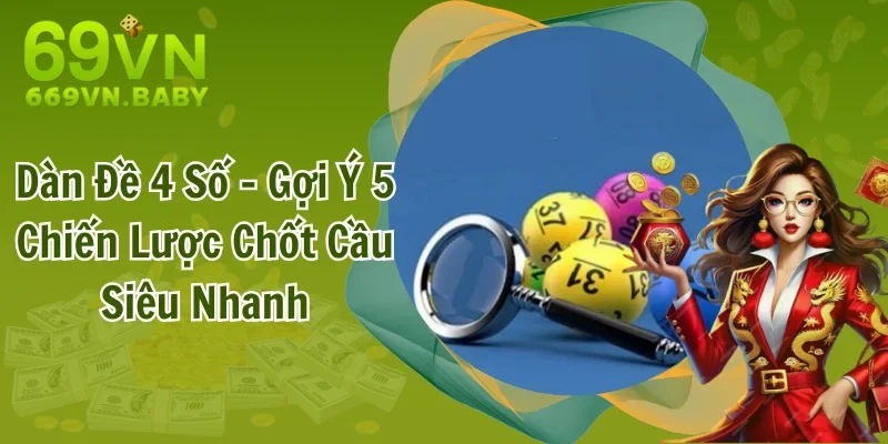 Dàn Đề 4 Số - Gợi Ý 5 Chiến Lược Chốt Cầu Siêu Nhanh