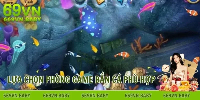 Lựa chọn phòng game phù hợp khi chơi bắn cá
