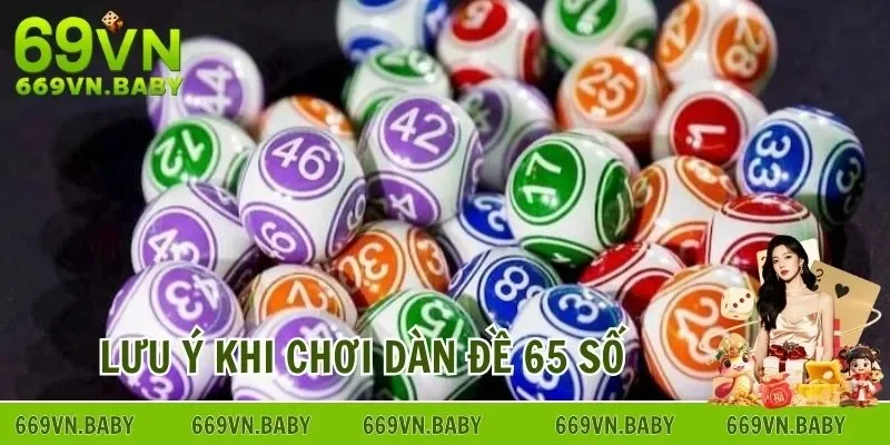 Lưu ý quan trọng khi chơi dàn đề 65 số