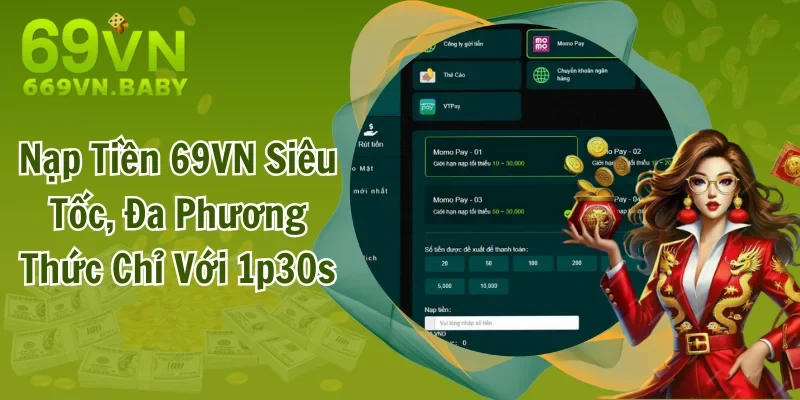 Nạp Tiền 69VN Siêu Tốc, Đa Phương Thức Chỉ Với 1p30s