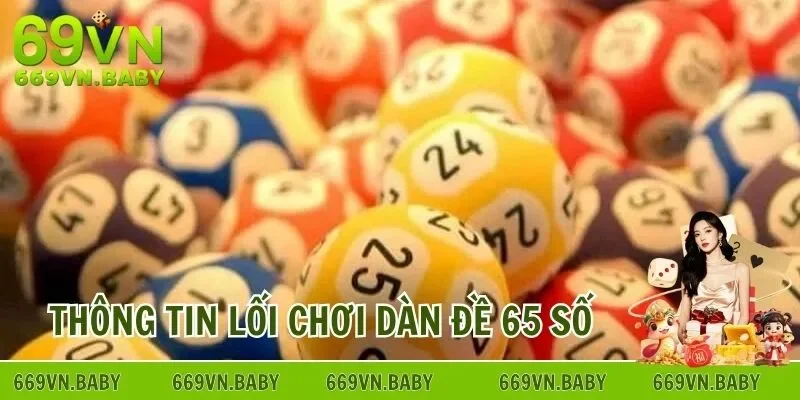 Thông tin về lối chơi dàn đề 65 số mới nhất